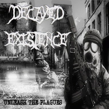 Decayed Existence : Unleash the Plagues